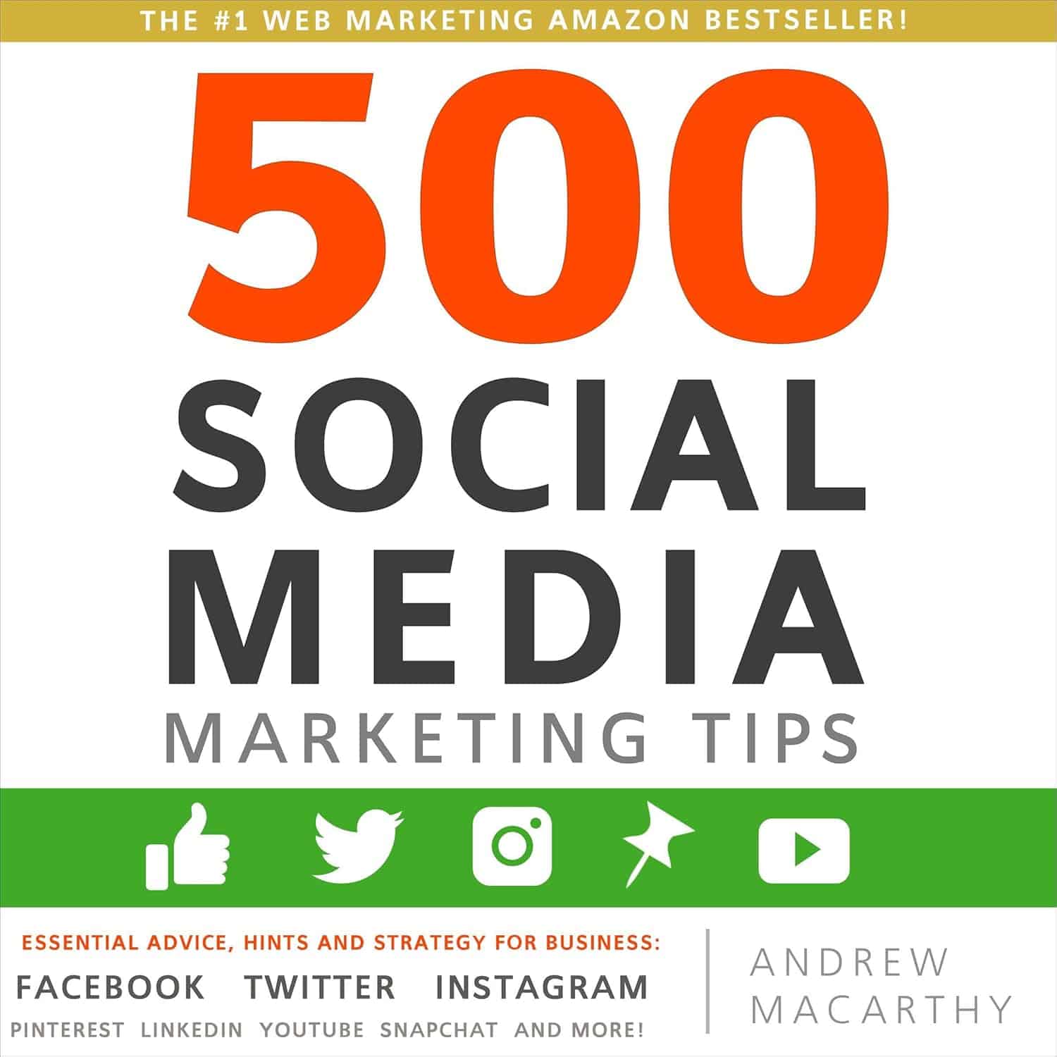 500 Social Media Marketing Tips: Essential Advice, Hints and Strategy for Business