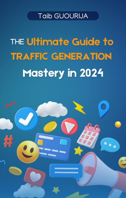 The Ultimate Guide to Traffic Generation Mastery in 2024